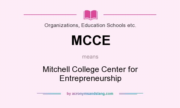 What does MCCE mean? It stands for Mitchell College Center for Entrepreneurship