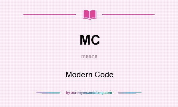 What does MC mean? It stands for Modern Code