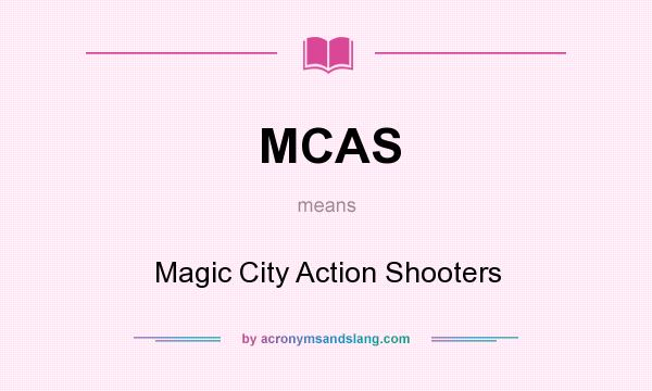 What does MCAS mean? It stands for Magic City Action Shooters