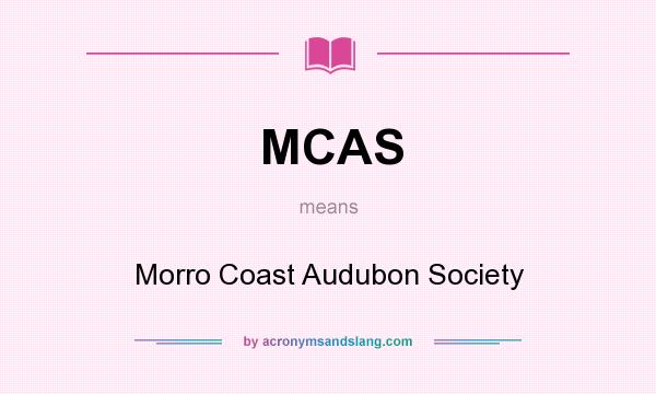 What does MCAS mean? It stands for Morro Coast Audubon Society