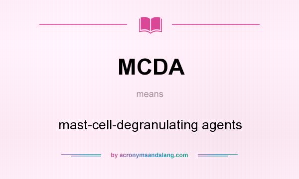 What does MCDA mean? It stands for mast-cell-degranulating agents