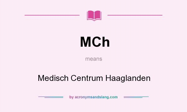 What does MCh mean? It stands for Medisch Centrum Haaglanden