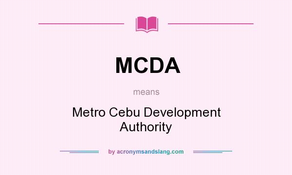 What does MCDA mean? It stands for Metro Cebu Development Authority
