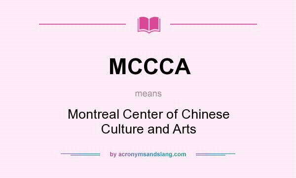 What does MCCCA mean? It stands for Montreal Center of Chinese Culture and Arts