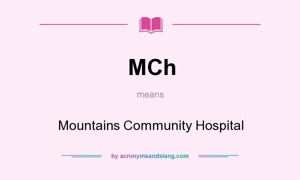 What does MCh mean? It stands for Mountains Community Hospital