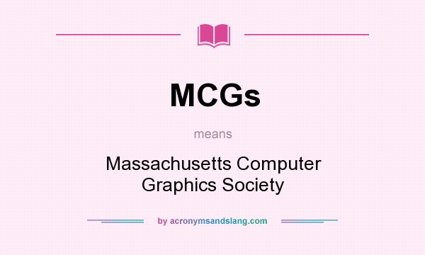 What does MCGs mean? It stands for Massachusetts Computer Graphics Society