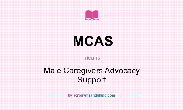 What does MCAS mean? It stands for Male Caregivers Advocacy Support