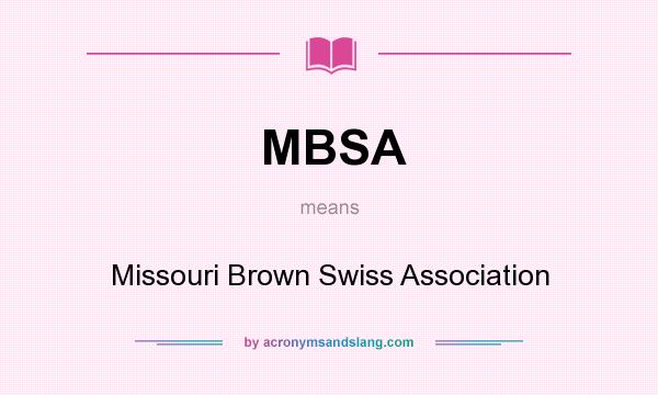 What does MBSA mean? It stands for Missouri Brown Swiss Association