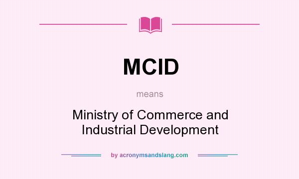 What does MCID mean? It stands for Ministry of Commerce and Industrial Development