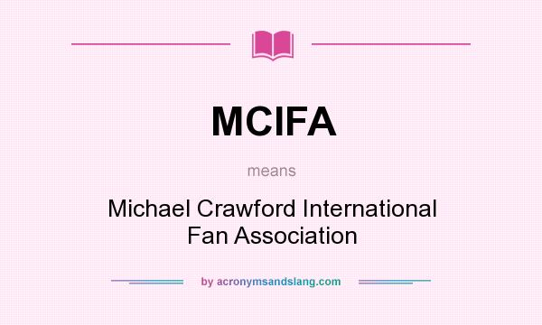 What does MCIFA mean? It stands for Michael Crawford International Fan Association