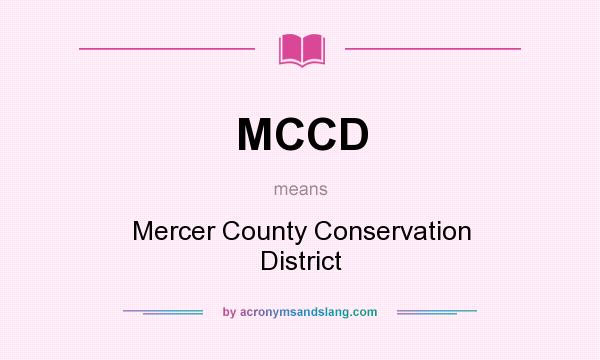 What does MCCD mean? It stands for Mercer County Conservation District