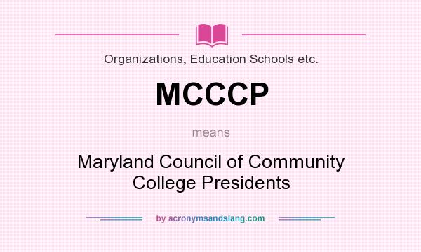 What does MCCCP mean? It stands for Maryland Council of Community College Presidents
