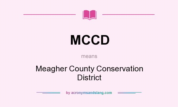 What does MCCD mean? It stands for Meagher County Conservation District