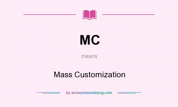 What does MC mean? It stands for Mass Customization