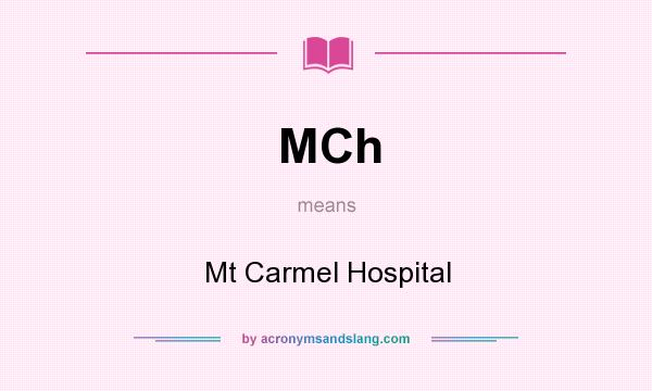 What does MCh mean? It stands for Mt Carmel Hospital