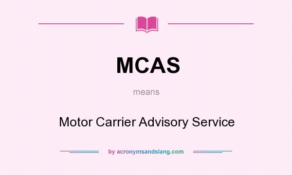 What does MCAS mean? It stands for Motor Carrier Advisory Service