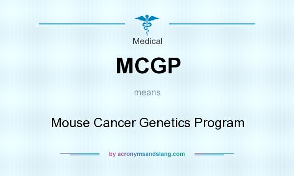 What does MCGP mean? It stands for Mouse Cancer Genetics Program