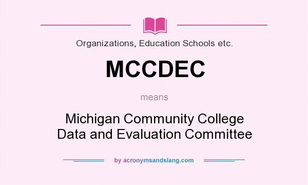 What does MCCDEC mean? It stands for Michigan Community College Data and Evaluation Committee