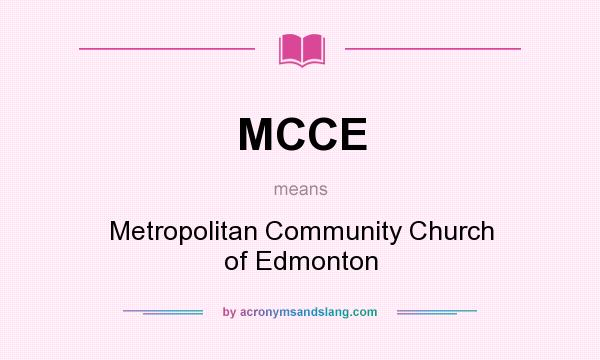 What does MCCE mean? It stands for Metropolitan Community Church of Edmonton