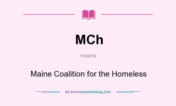 What does MCh mean? It stands for Maine Coalition for the Homeless