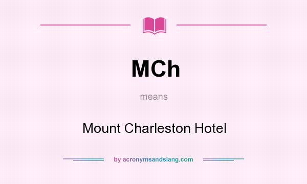 What does MCh mean? It stands for Mount Charleston Hotel