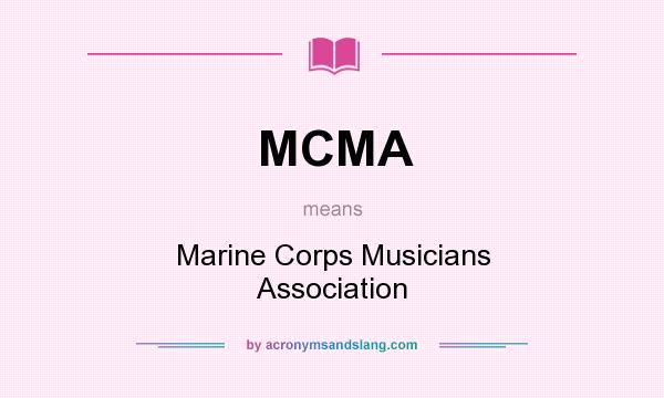 What does MCMA mean? It stands for Marine Corps Musicians Association