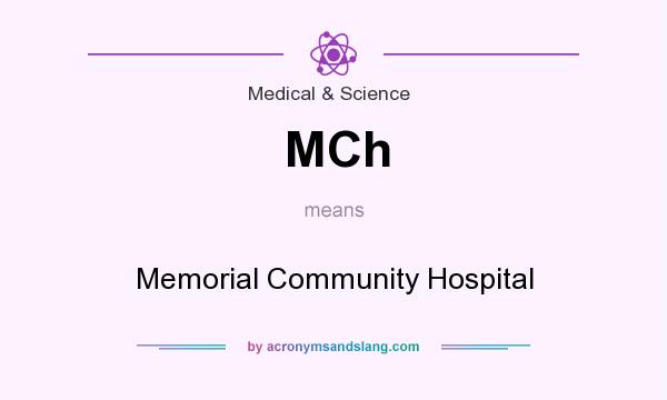 What does MCh mean? It stands for Memorial Community Hospital