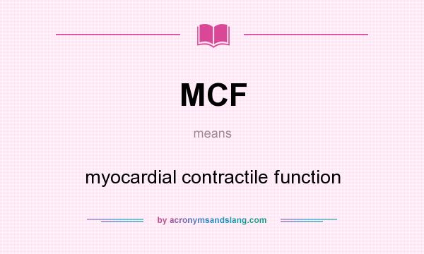 What does MCF mean? It stands for myocardial contractile function