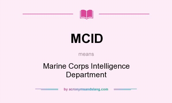 What does MCID mean? It stands for Marine Corps Intelligence Department