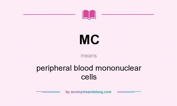 What does MC mean? It stands for peripheral blood mononuclear cells