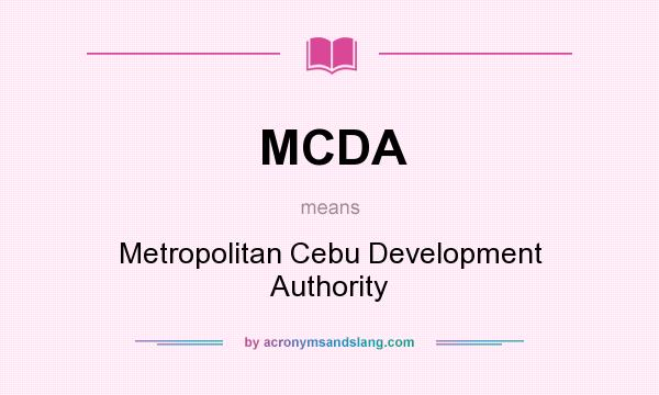 What does MCDA mean? It stands for Metropolitan Cebu Development Authority