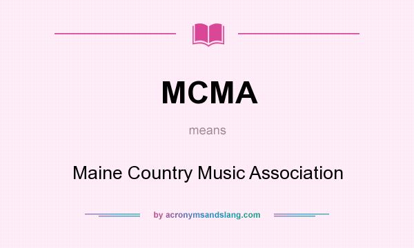 What does MCMA mean? It stands for Maine Country Music Association