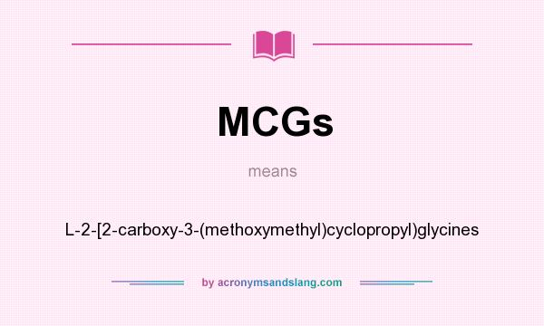 What does MCGs mean? It stands for L-2-[2-carboxy-3-(methoxymethyl)cyclopropyl)glycines