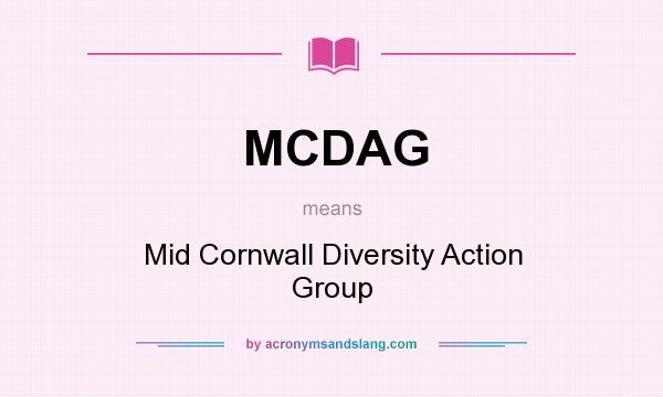 What does MCDAG mean? It stands for Mid Cornwall Diversity Action Group