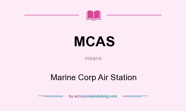 What does MCAS mean? It stands for Marine Corp Air Station
