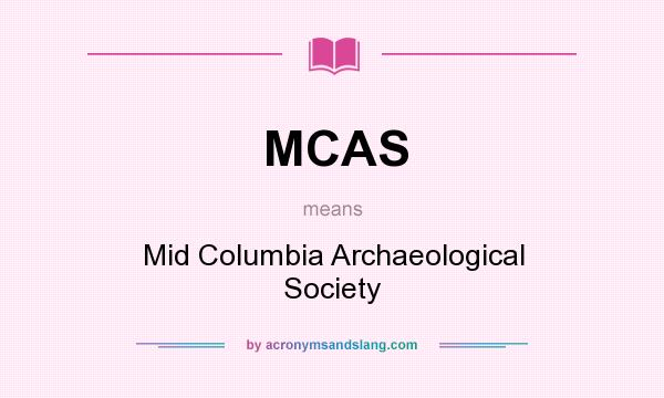 What does MCAS mean? It stands for Mid Columbia Archaeological Society