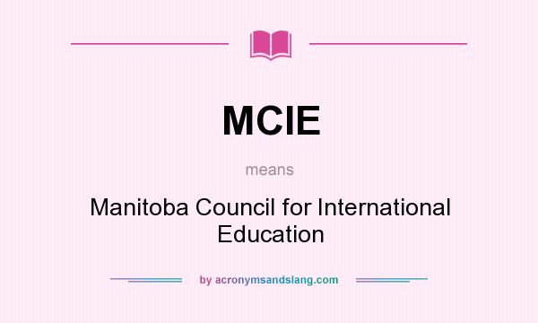 What does MCIE mean? It stands for Manitoba Council for International Education