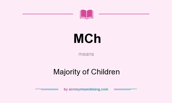 What does MCh mean? It stands for Majority of Children