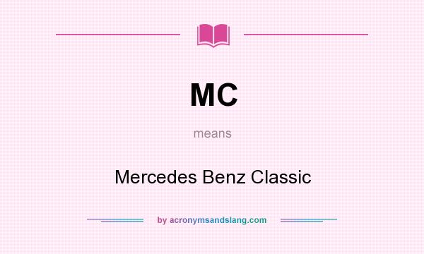 What does MC mean? It stands for Mercedes Benz Classic