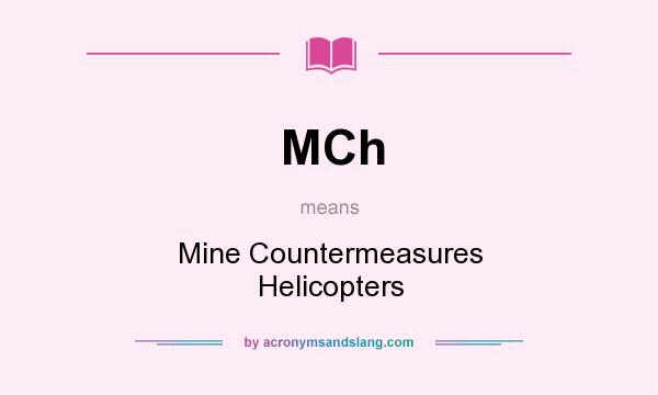 What does MCh mean? It stands for Mine Countermeasures Helicopters