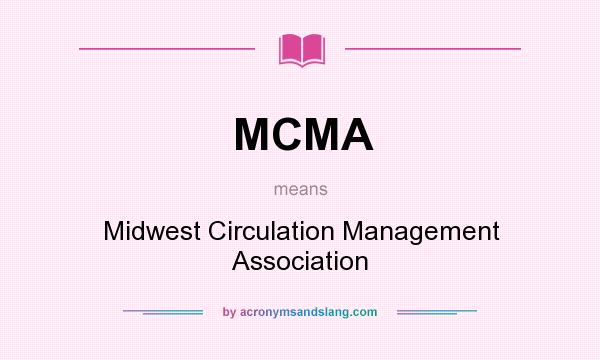 What does MCMA mean? It stands for Midwest Circulation Management Association