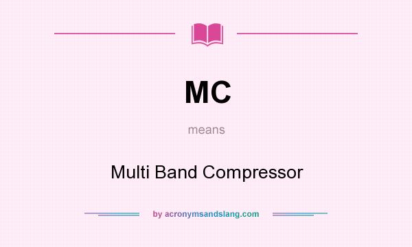 What does MC mean? It stands for Multi Band Compressor