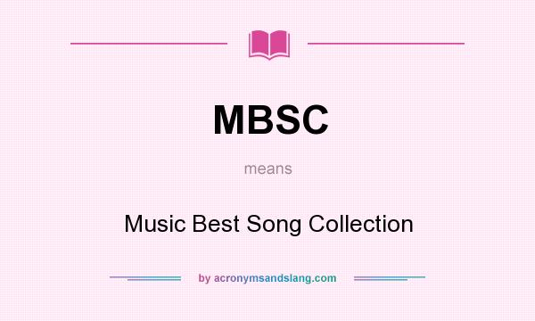 What does MBSC mean? It stands for Music Best Song Collection