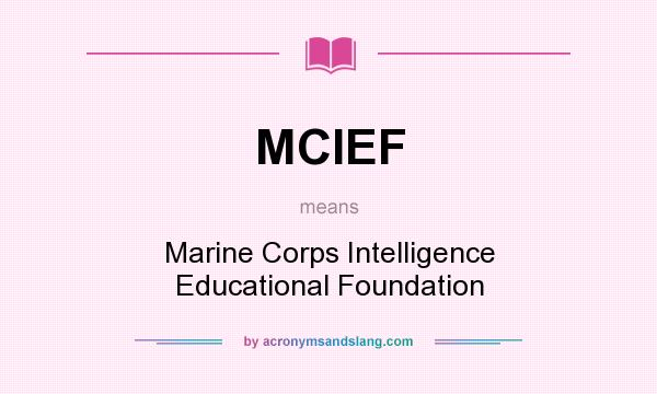 What does MCIEF mean? It stands for Marine Corps Intelligence Educational Foundation