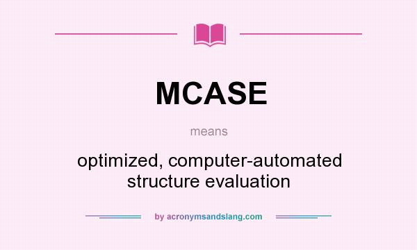 What does MCASE mean? It stands for optimized, computer-automated structure evaluation