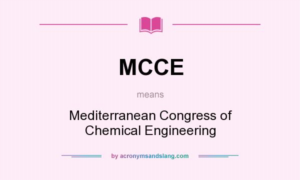 What does MCCE mean? It stands for Mediterranean Congress of Chemical Engineering