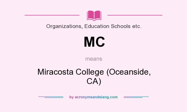 What does MC mean? It stands for Miracosta College (Oceanside, CA)