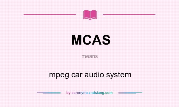 What does MCAS mean? It stands for mpeg car audio system