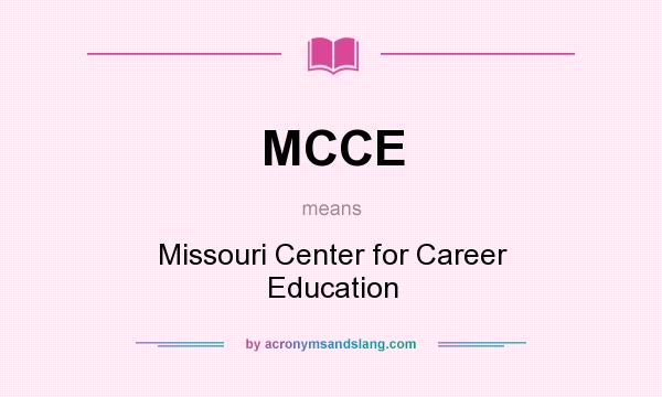 What does MCCE mean? It stands for Missouri Center for Career Education