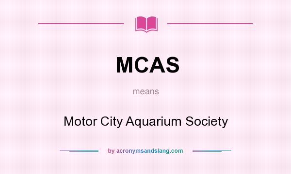 What does MCAS mean? It stands for Motor City Aquarium Society